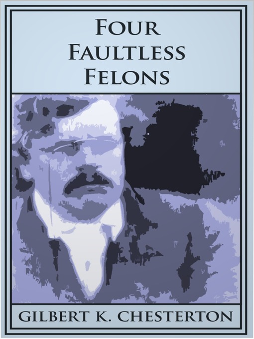 Title details for Four Faultless Felons by G. K. Chesterton - Available